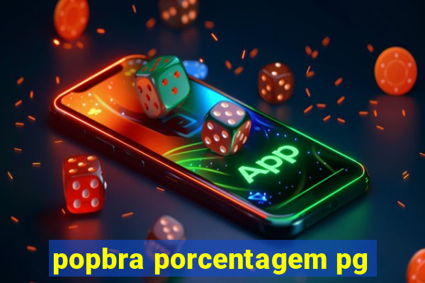 popbra porcentagem pg